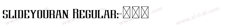 slideyouran Regular:字体转换 slideyouran Regular:字体转换